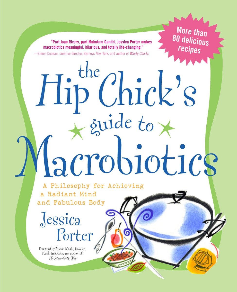 9781583332054 The Hip Chick's Guide to Macrobiotics: A Philosophy for Achieving a Radiant Mind and a Fabulous Body