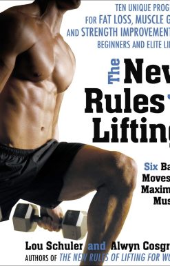 The New Rules of Lifting: Six Basic Moves for Maximum Muscle
