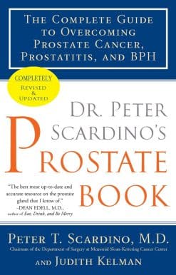Dr. Peter Scardino's Prostate Book, Revised Edition: The Complete Guide to Overcoming Prostate Cancer, Prostatitis, and BPH