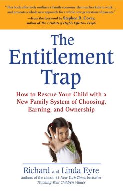How to Rescue Your Child with a New Family System of Choosing, Earning, and Ownership: The Entitlement Trap