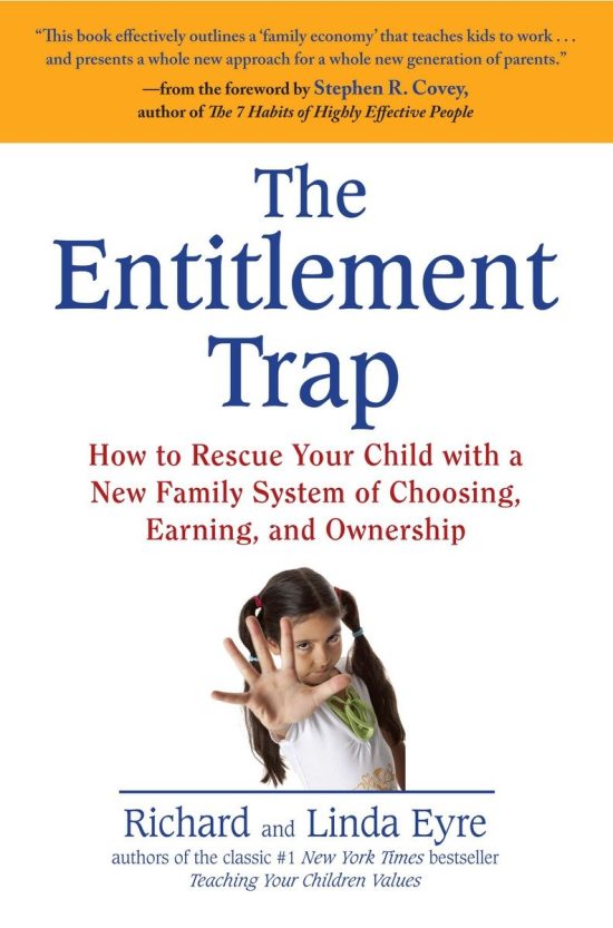 How to Rescue Your Child with a New Family System of Choosing, Earning, and Ownership: The Entitlement Trap