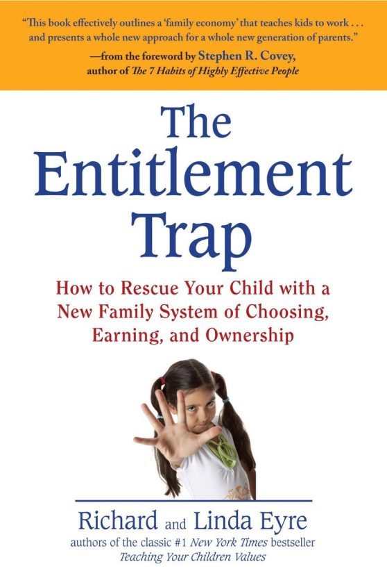 How to Rescue Your Child with a New Family System of Choosing, Earning, and Ownership: The Entitlement Trap