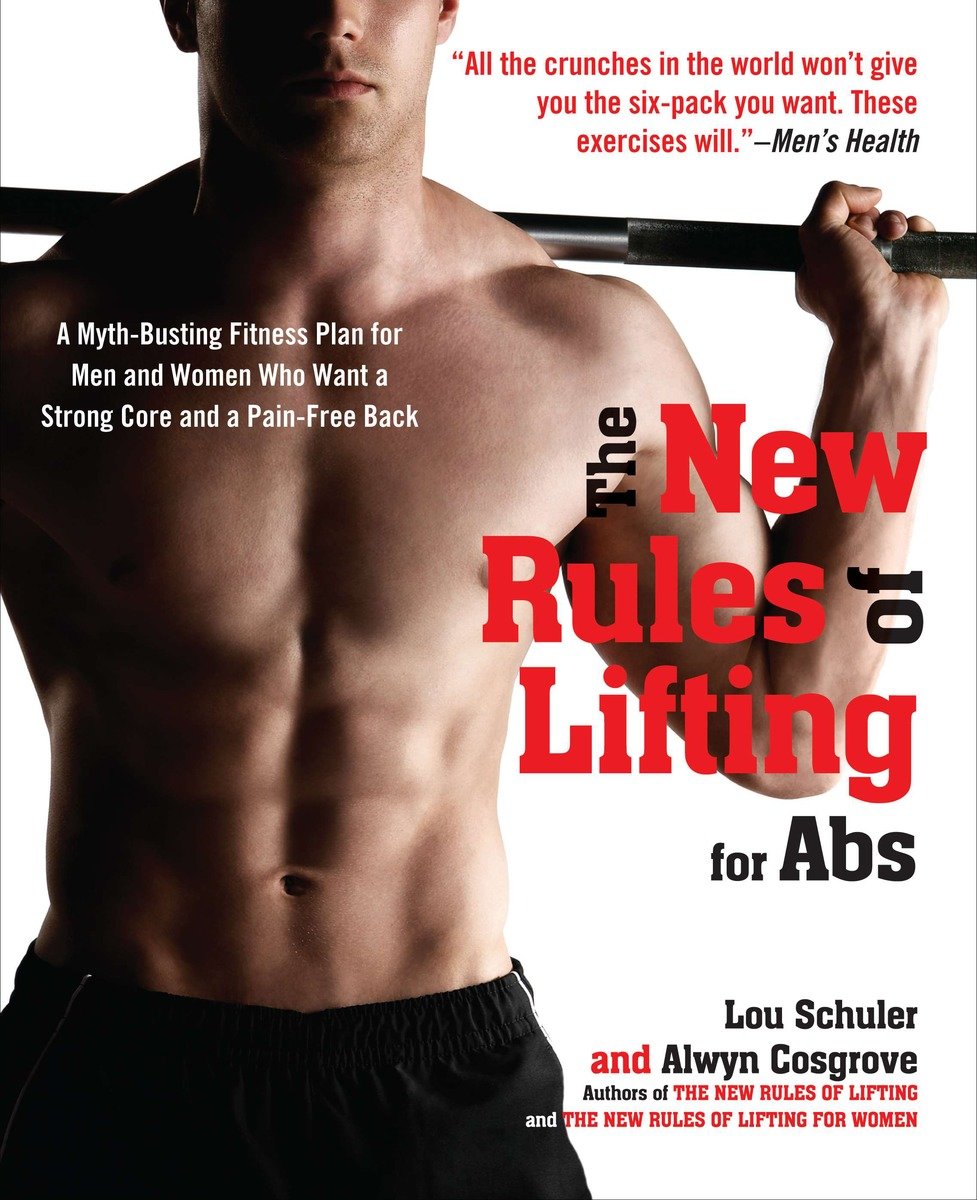 9781583334607 The New Rules of Lifting for Abs: A Myth-Busting Fitness Plan for Men and Women who Want a Strong Core and a Pain- Free Back