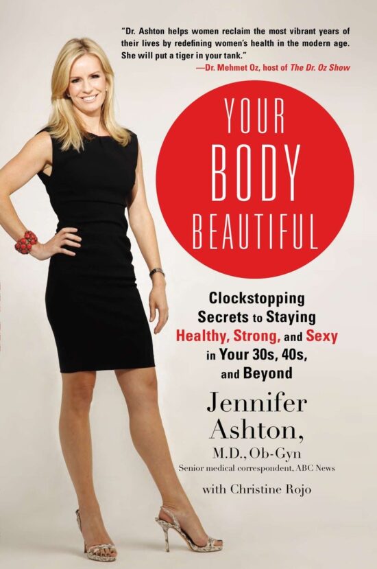 Clockstopping Secrets to Staying Healthy, Strong, and Sexy in Your 30s, 40s, and  Beyond: Your Body Beautiful