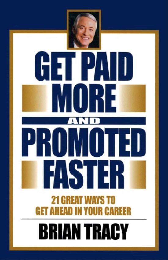 21 Great Ways to Get Ahead in Your Career: Get Paid More and Promoted Faster