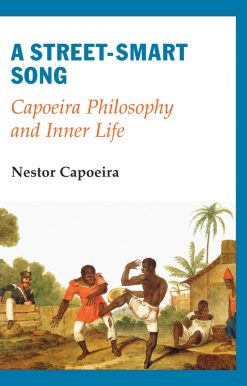 Capoeira Philosophy and Inner Life: A Street-Smart Song