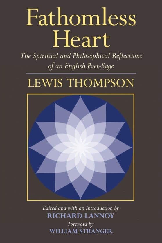 Fathomless Heart: The Spiritual and Philosophical Reflections of an English Poet-Sage