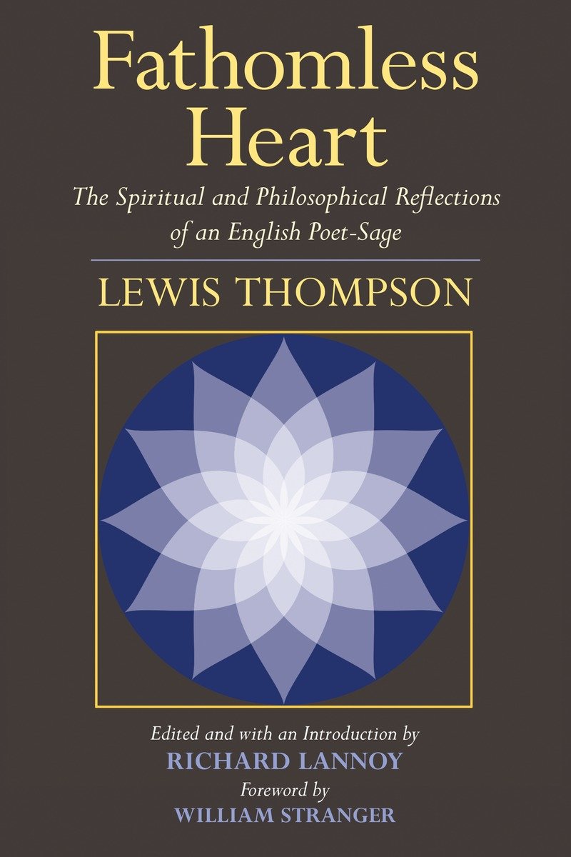 9781583942802 Fathomless Heart: The Spiritual and Philosophical Reflections of an English Poet-Sage