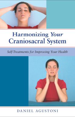 Harmonizing Your Craniosacral System: Self-Treatments for Improving Your Health