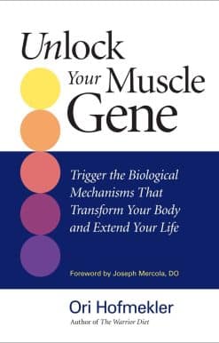 Unlock Your Muscle Gene: Trigger the Biological Mechanisms That Transform Your Body and Extend Your Life