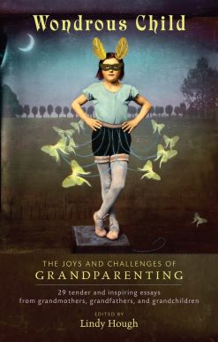 The Joys and Challenges of Grandparenting: Wondrous Child