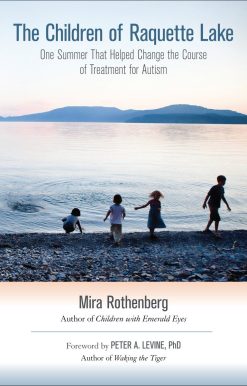 One Summer That Helped Change the Course of Treatment for Autism: The Children of Raquette Lake