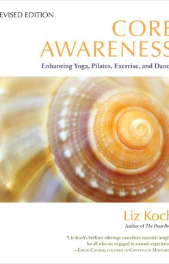 Core Awareness, Revised Edition: Enhancing Yoga, Pilates, Exercise, and Dance