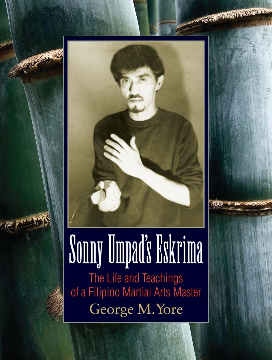 9781583945025 Sonny Umpad's Eskrima: The Life and Teachings of a Filipino Martial Arts Master