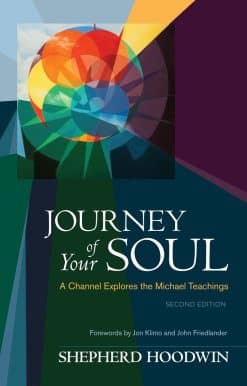 A Channel Explores the Michael Teachings: Journey of Your Soul