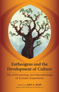 Entheogens and the Development of Culture: The Anthropology and Neurobiology of Ecstatic Experience