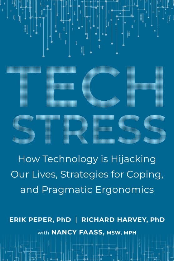Tech Stress: How Technology is Hijacking Our Lives, Strategies for Coping, and Pragmatic Ergonomics