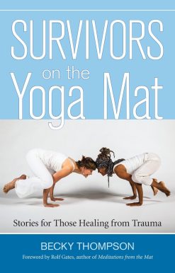 Survivors on the Yoga Mat: Stories for Those Healing from Trauma
