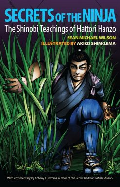 The Shinobi Teachings of Hattori Hanzo: Secrets of the Ninja
