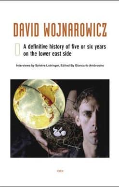 David Wojnarowicz: A Definitive History of Five or Six Years on the Lower East Side