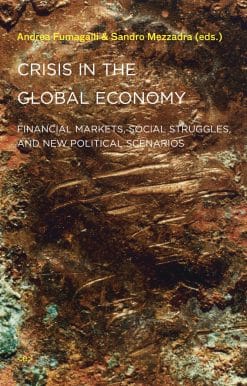 Crisis in the Global Economy: Financial Markets, Social Struggles, and New Political Scenarios