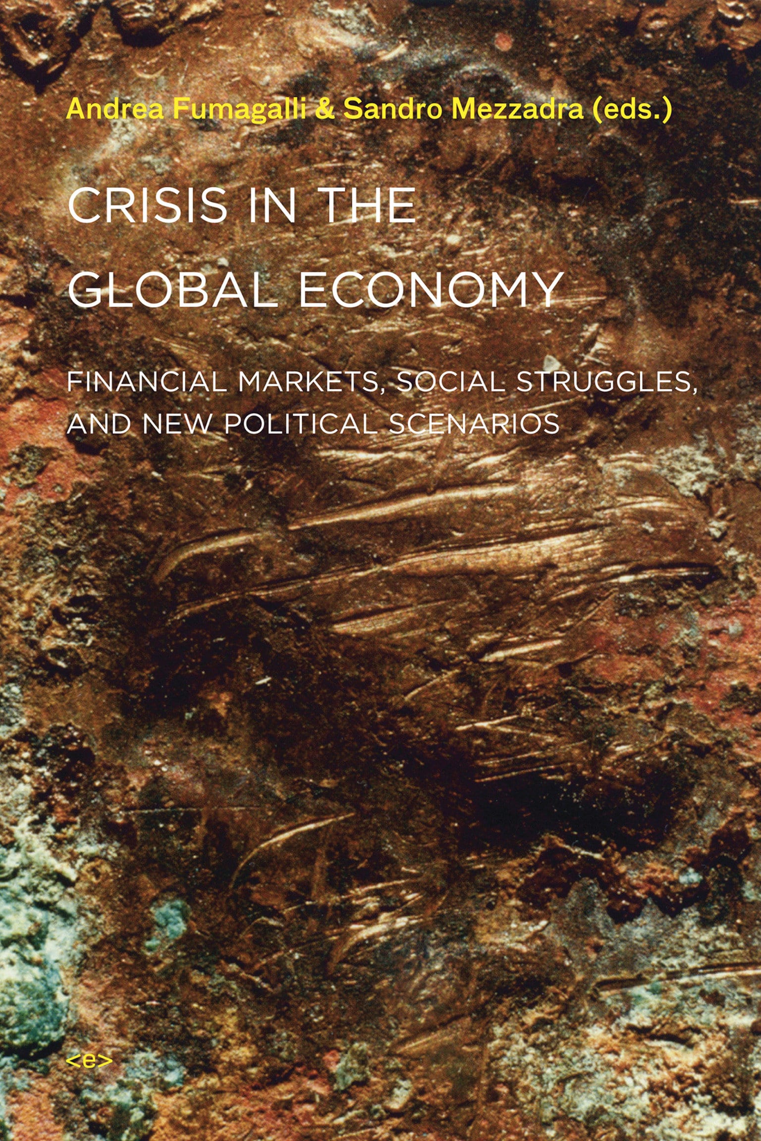 9781584350873 Crisis in the Global Economy: Financial Markets, Social Struggles, and New Political Scenarios