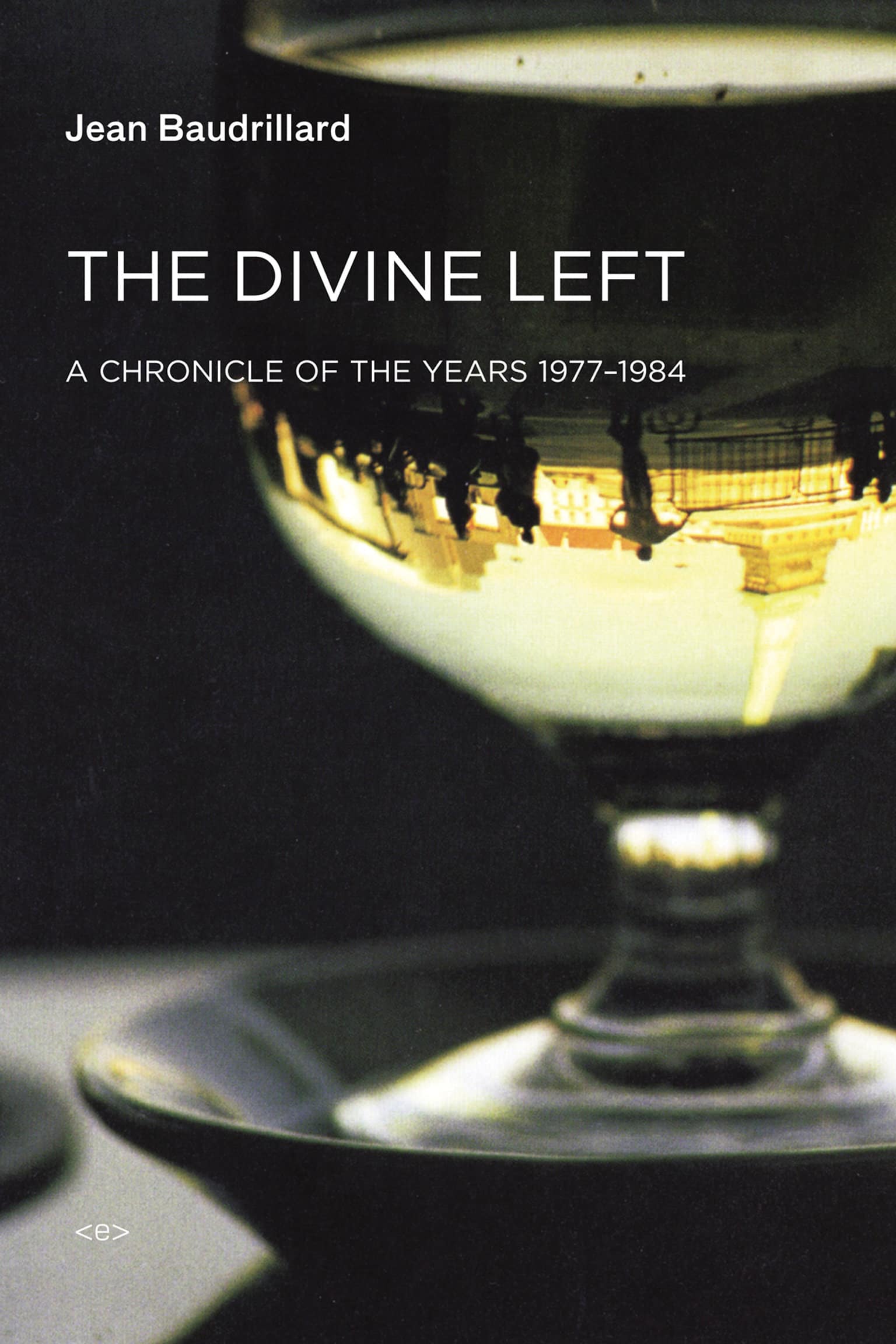 9781584351290 A Chronicle of the Years 1977-1984: The Divine Left