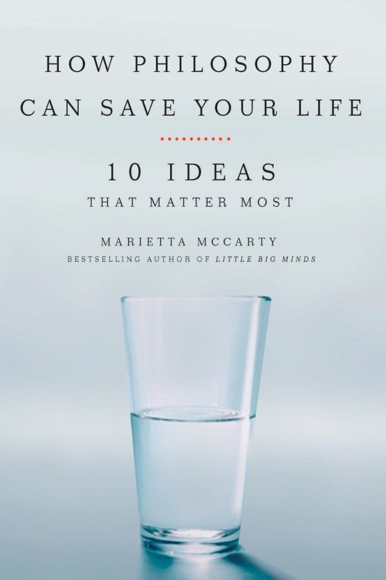 10 Ideas That Matter Most: How Philosophy Can Save Your Life