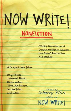 Now Write! Nonfiction: Memoir, Journalism and Creative Nonfiction Exercises from Today's Best Writers