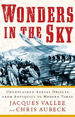 Unexplained Aerial Objects from Antiquity to Modern Times: Wonders in the Sky