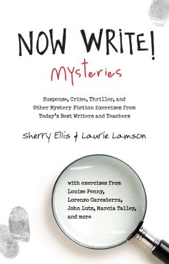 Suspense, Crime, Thriller, and Other Mystery Fiction Exercises from Today's Best  Writers and Teachers: Now Write! Mysteries