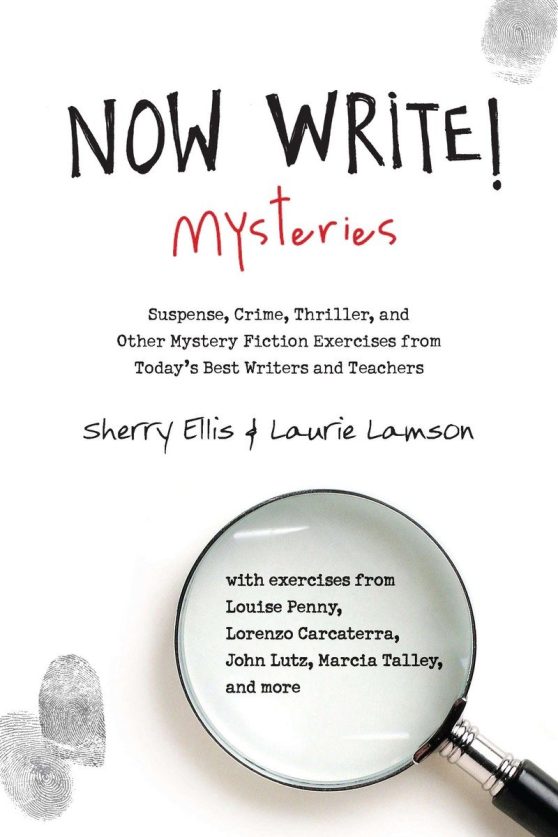 Suspense, Crime, Thriller, and Other Mystery Fiction Exercises from Today's Best Writers and Teachers: Now Write! Mysteries