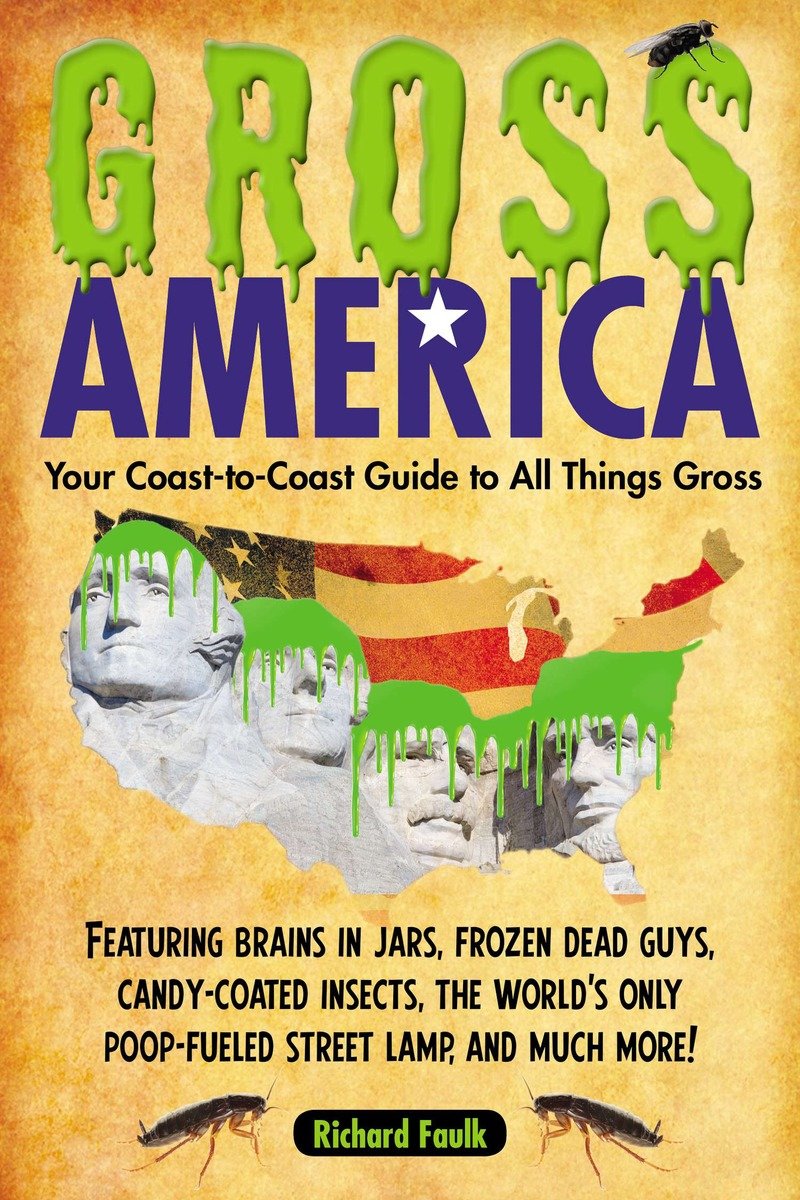 9781585429417 Gross America: Your Coast-to-Coast Guide to All Things Gross