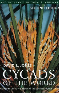 Cycads of the World: Ancient Plants in Today's Landscape, Second Edition
