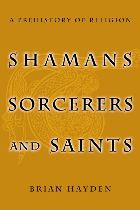 A Prehistory of Religion: Shamans, Sorcerers, and Saints
