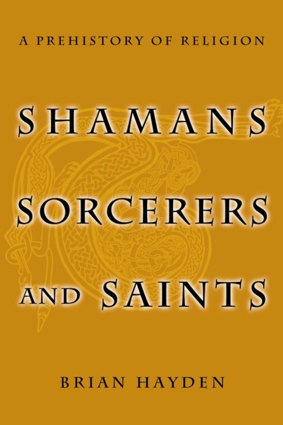A Prehistory of Religion: Shamans, Sorcerers, and Saints