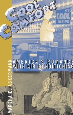 Cool Comfort: America's Romance with Air-Conditioning