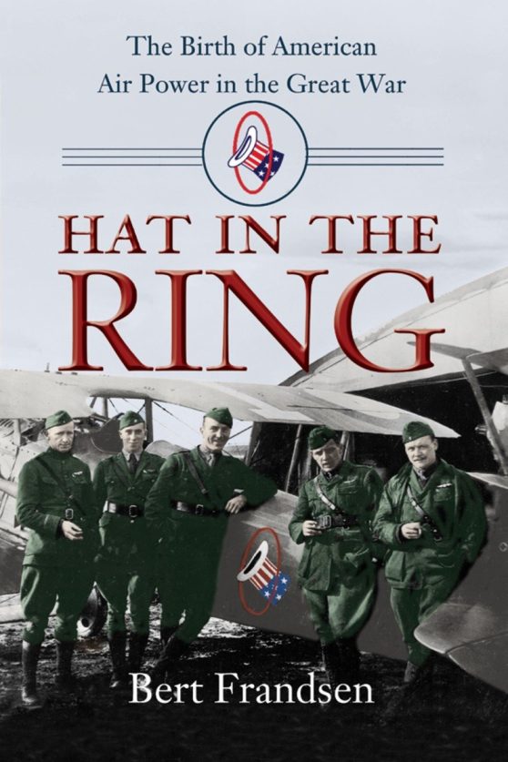 The Birth of American Air Power in the Great War: Hat in the Ring