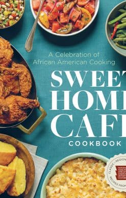 Sweet Home Café Cookbook: A Celebration of African American Cooking