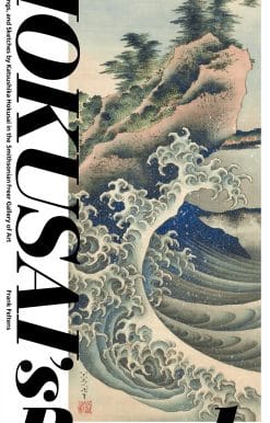 Paintings, Drawings, and Sketches by Katsushika Hokusai in the Smithsonian Freer Gallery of Art: Hokusai's Brush
