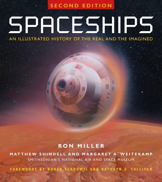 An Illustrated History of the Real and the Imagined: Spaceships 2nd Edition