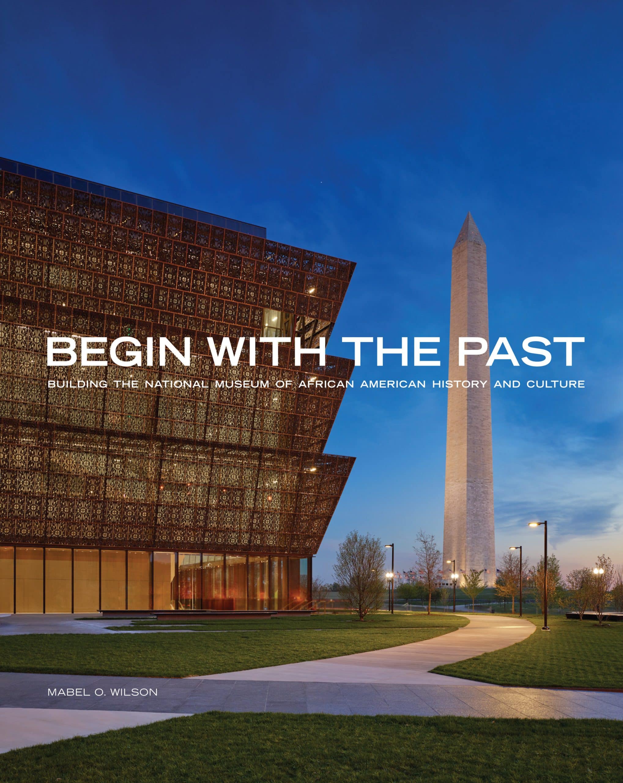 9781588347428 Begin with the Past: Building the National Museum of African American History and Culture