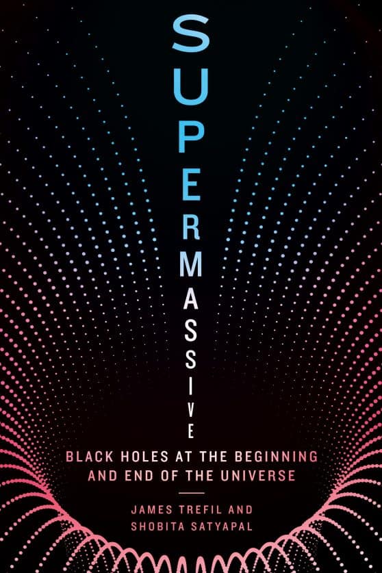 Supermassive: Black Holes at the Beginning and End of the Universe