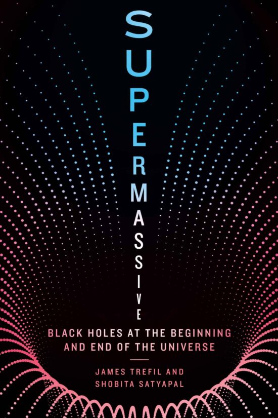 Supermassive: Black Holes at the Beginning and End of the Universe