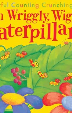 Colorful Counting Crunching Fun!: Ten Wriggly, Wiggly Caterpillars