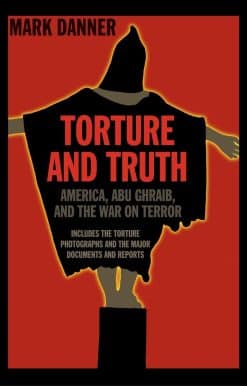 Torture and Truth: America, Abu Ghraib, and the War on Terrror