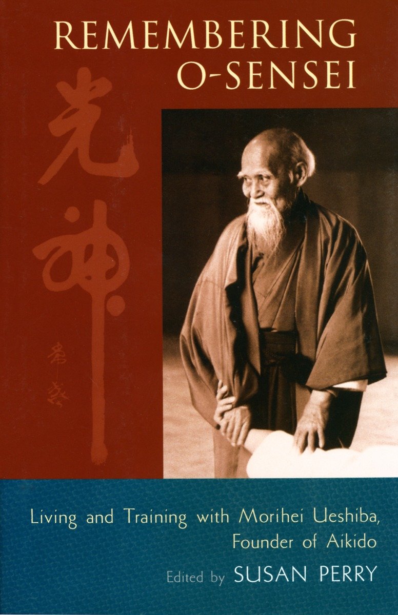 9781590300817 Remembering O-Sensei: Living and Training with Morihei Ueshiba, Founder of Aikido