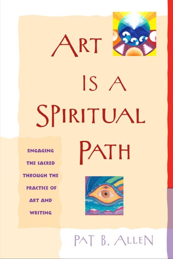 Engaging the Sacred through the Practice of Art and Writing: Art Is a Spiritual Path