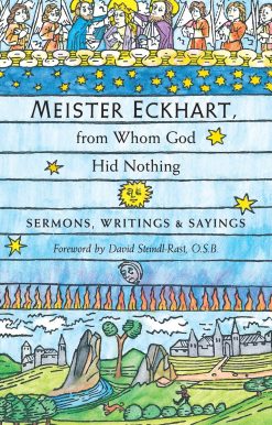 Sermons, Writings, and Sayings: Meister Eckhart, from Whom God Hid Nothing