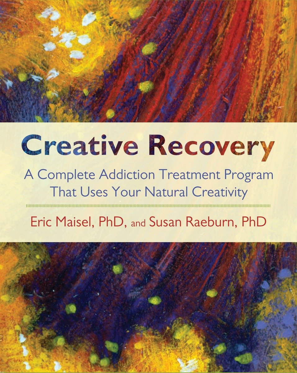9781590305447 Creative Recovery: A Complete Addiction Treatment Program That Uses Your Natural Creativity